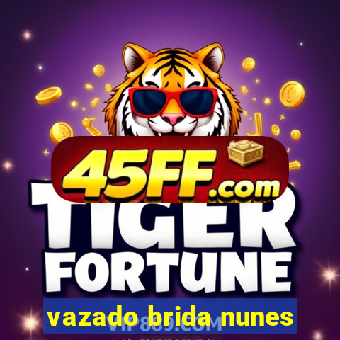 vazado brida nunes